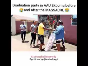 Video: Laughpills Comedy – Graduation Party in AAU Ekpoma Before The Massacre